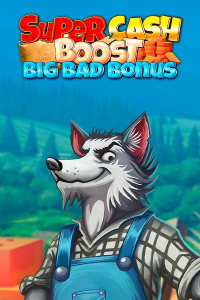 Super Cash Boost: Big Bad Bonus